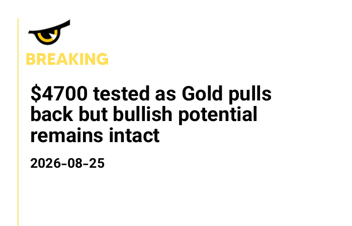 $4700 tested as Gold pulls back but bullish potential remains intact
